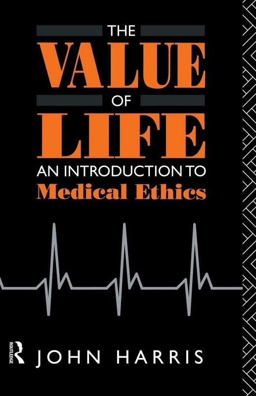 Routledge - The Value of Life: An Introduction to Medical Ethics