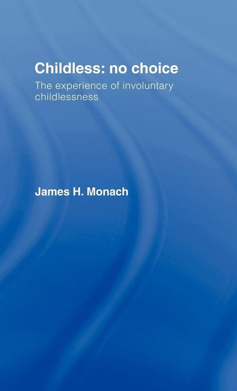 Childless: No Choice: The Experience of Involuntary Childlessness