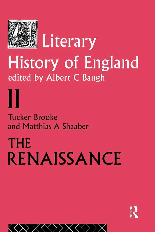 The Literary History of England: Vol 2: The Renaissance (1500-1600)