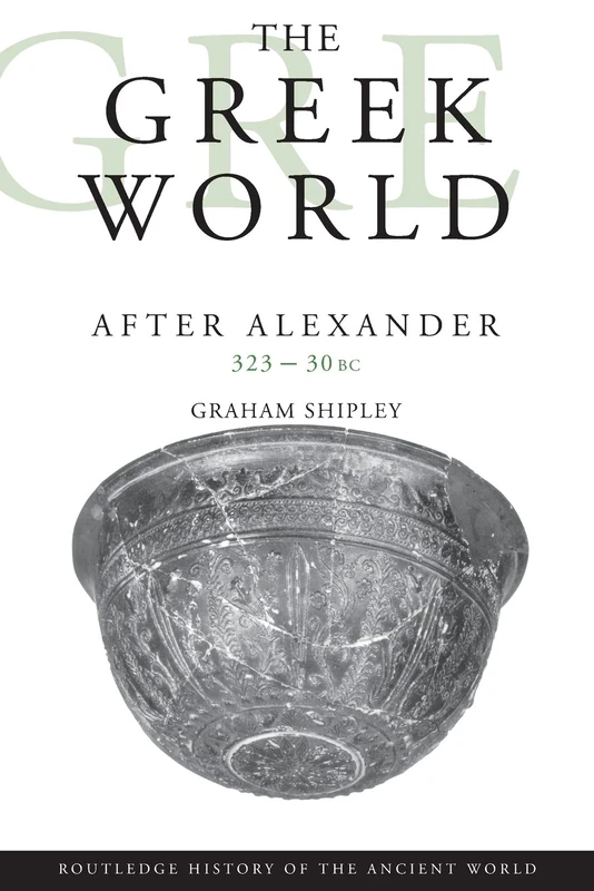 The Greek World After Alexander 323-30 BC (The Routledge History of the Ancient World)