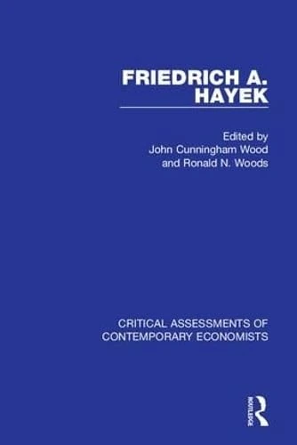 Friedrich A. Hayek: Critical Assessments (Critical Assessments of Contemporary Economists)