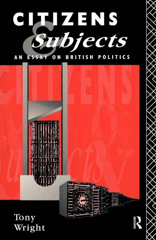 Routledge - Citizens and Subjects: An Essay on British Politics