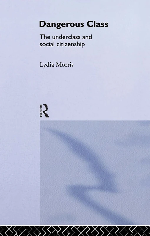 Dangerous Classes: The Underclass and Social Citizenship (Male Orders)