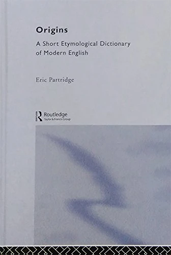 Origins: A Short Etymological Dictionary of Modern English