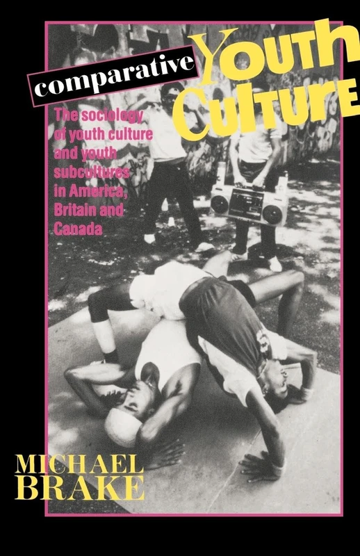 Comparative Youth Culture: The Sociology of Youth Cultures and Youth Subcultures in America, Britain and Canada - Image 1
