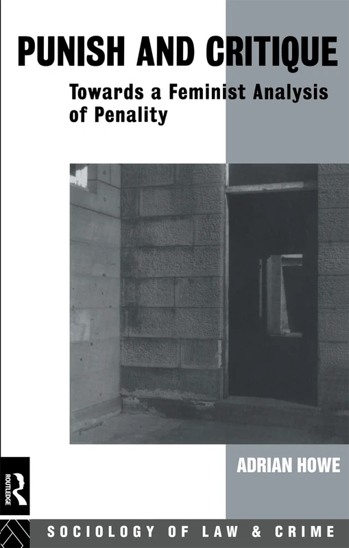 Punish and Critique: Towards a Feminist Analysis of Penality (Sociology of Law and Crime)