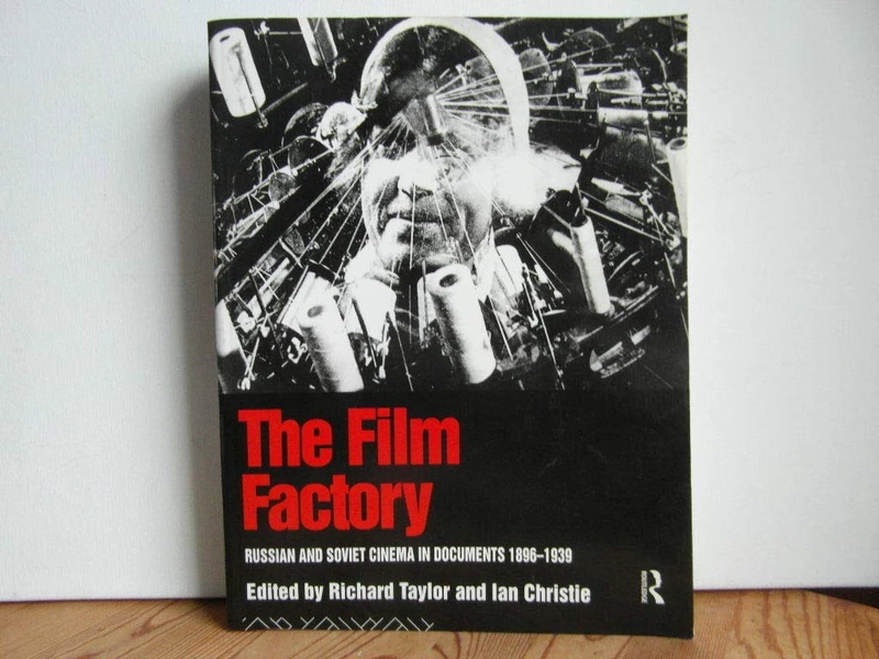 The Film Factory: Russian and Soviet Cinema in Documents 1896-1939