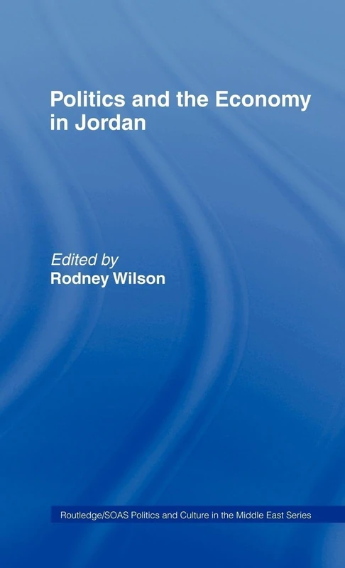 Politics and Economy in Jordan (SOAS/Routledge Studies on the Middle East)