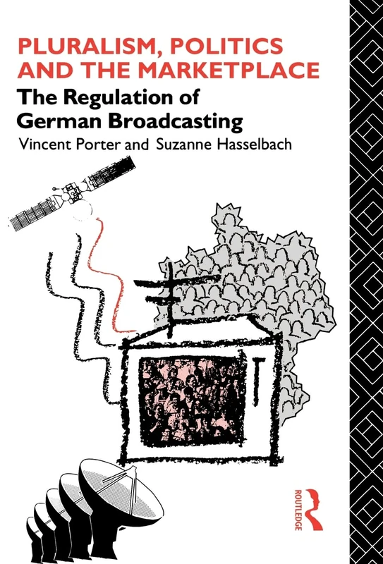 Pluralism, Politics and the Marketplace: The Regulation of German Broadcasting (Communication and Society)