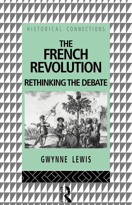 The French Revolution: Rethinking the Debate (Historical Connections)