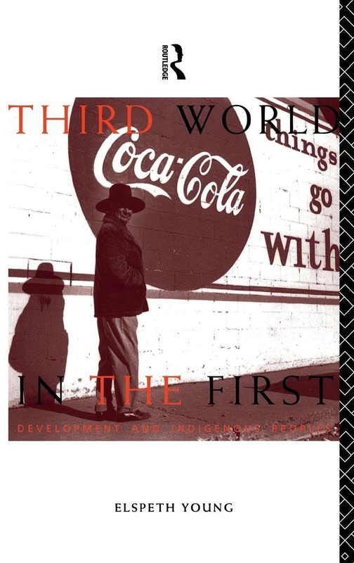 Third World in the First: Development and Indigenous Peoples
