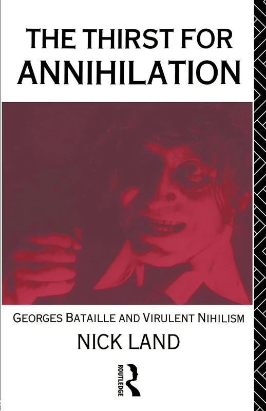 The Thirst for Annihilation: Georges Bataille and Virulent Nihilism