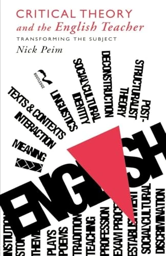 Critical Theory and The English Teacher: Transforming the Subject (Teaching Secondary English Series)