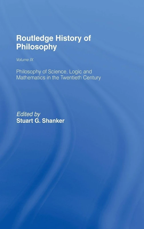 Routledge History of Philosophy Volume IX: Philosophy of the English-Speaking World in the Twentieth Century 1: Science, Logic and Mathematics