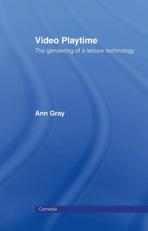 Video Playtime: The Gendering of a Leisure Technology (Comedia)