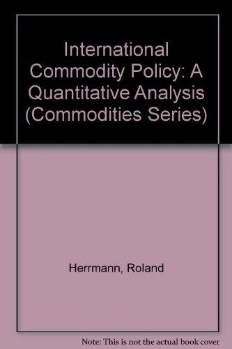 International Commodity Policy: A Quantitative Analysis (Commodities Series)