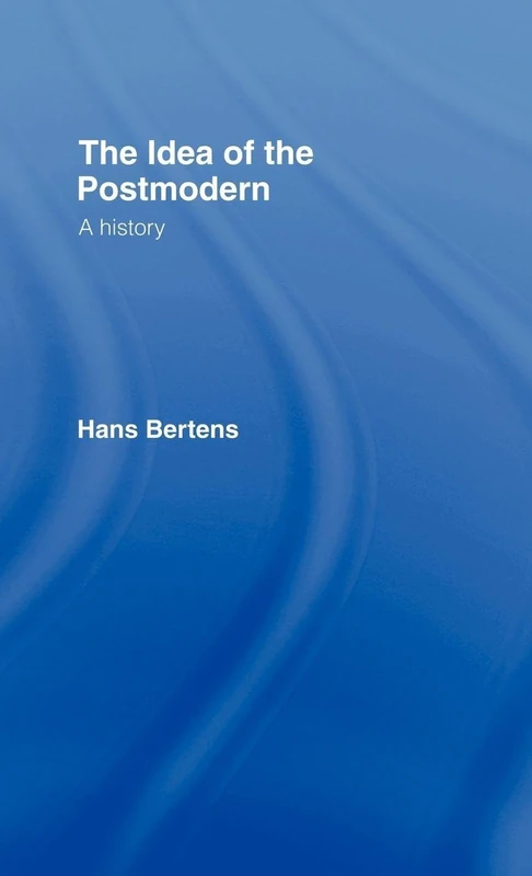 Routledge - The Idea of the Postmodern: A History Book