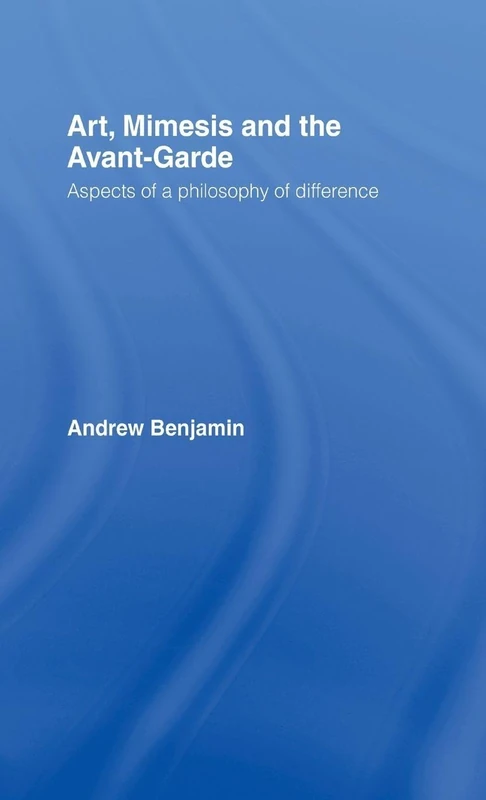 Art, Mimesis and the Avant-Garde: Aspects of a Philosophy of Difference