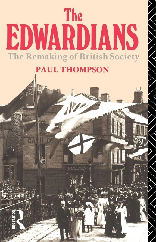 The Edwardians: The Remaking of British Society (Critical Studies in Latin American)