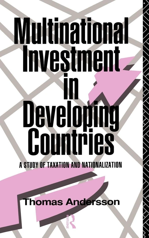 Multinational Investment in Developing Countries: A Study of Taxation and Nationalization