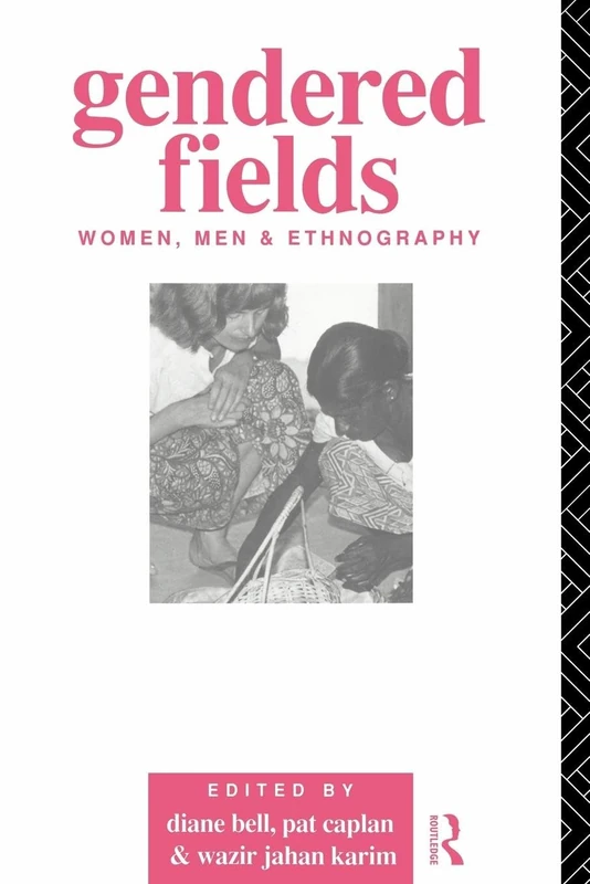 Gendered Fields: Women, Men and Ethnography