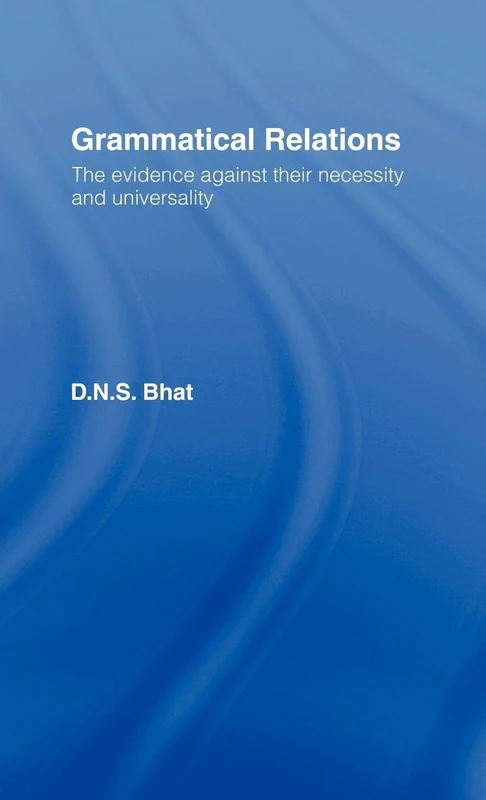 Grammatical Relations: The Evidence Against Their Necessity and Universality (Social Ethics and Policy Series) - Image 1