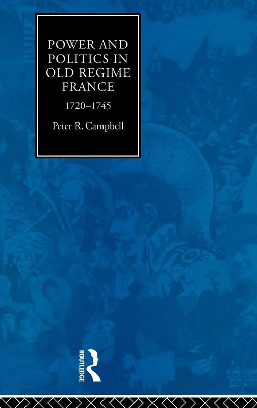 Power and Politics in Old Regime France, 1720-1745