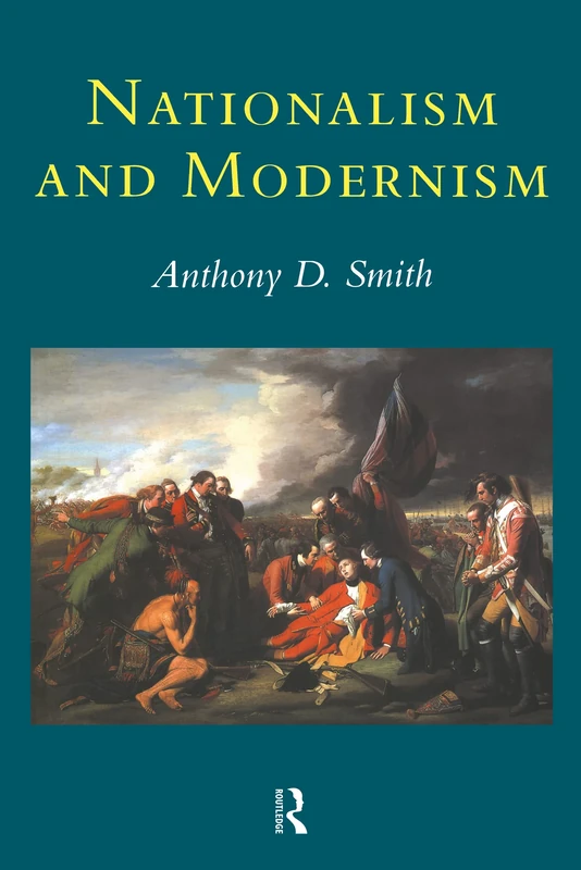 Nationalism and Modernism: A Critical Survey of Recent Theories of Nations and Nationalism