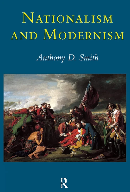 Nationalism and Modernism: A Critical Survey of Recent Theories of Nations and Nationalism