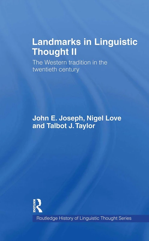 Landmarks in Linguistic Thought Volume II: The Western Tradition in the Twentieth Century (History of Linguistic Thought)