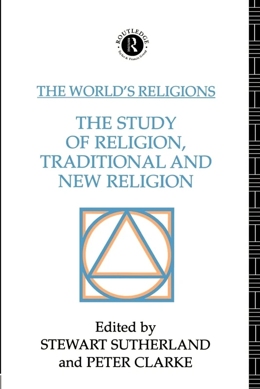 The World's Religions: The Study of Religion, Traditional and New Religion