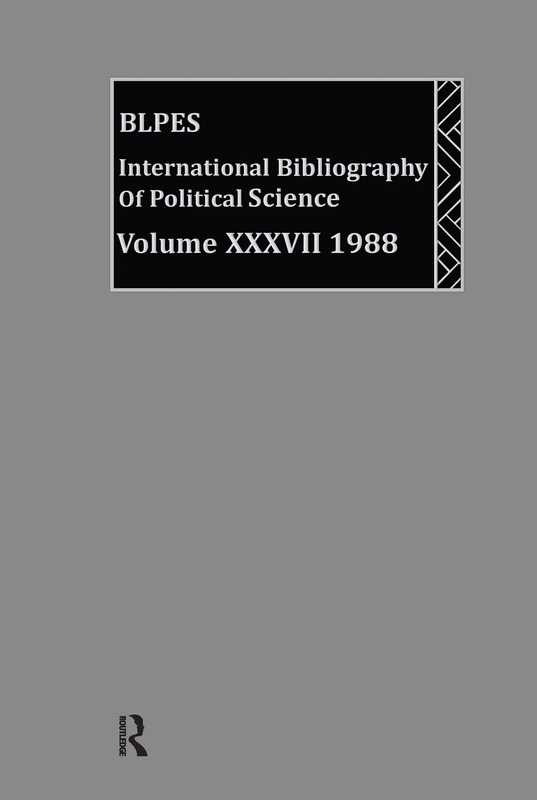 IBSS: Political Science: 1988 Volume 37: 1988/Bibliographie Internationale Des Sciences Politiques: 037 (Ibss Political Science: International Bibliography of the SC)