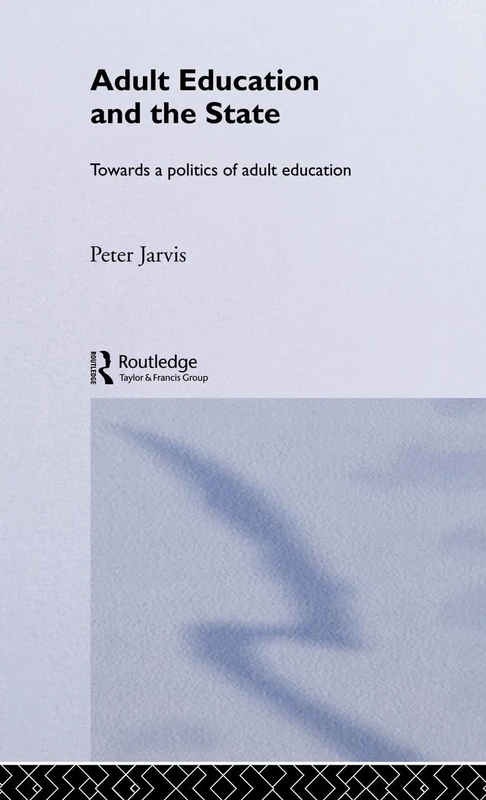 Adult Education and the State: Towards a Politics of Adult Education