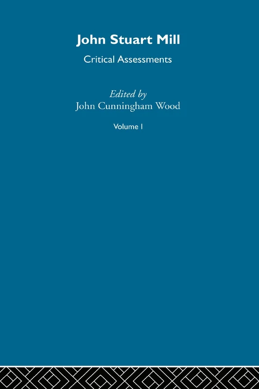 J.S. Mill: Critical Assessments (Critical Assessments of Leading Political Philosophers)