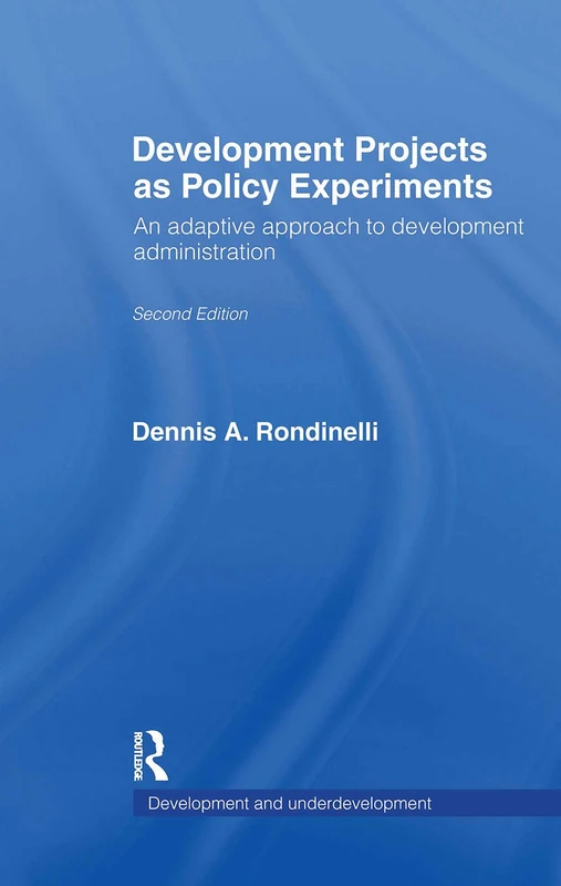 Development Projects as Policy Experiments: An Adaptive Approach to Development Administration (Development and Underdevelopment Series)