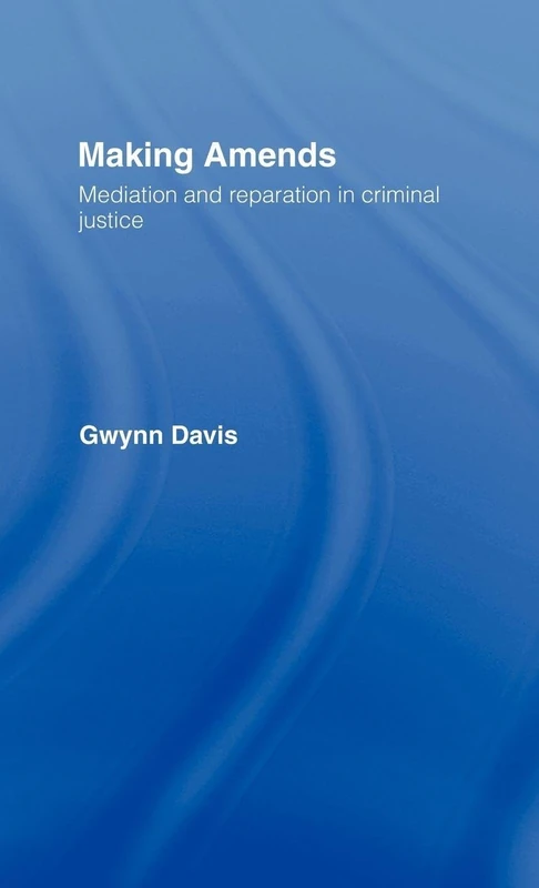 Making Amends: Mediation and Reparation in Criminal Justice