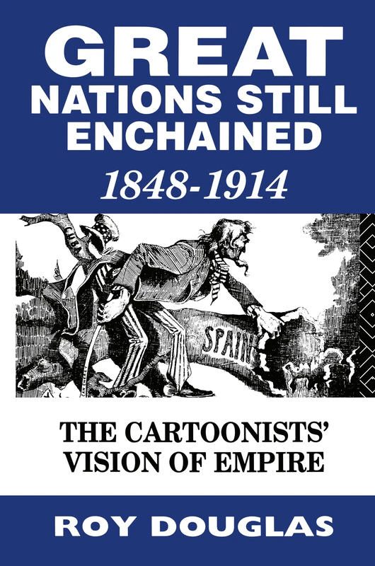 Great Nations Still Enchained: The Cartoonists' Vision of Empire 1848-1914