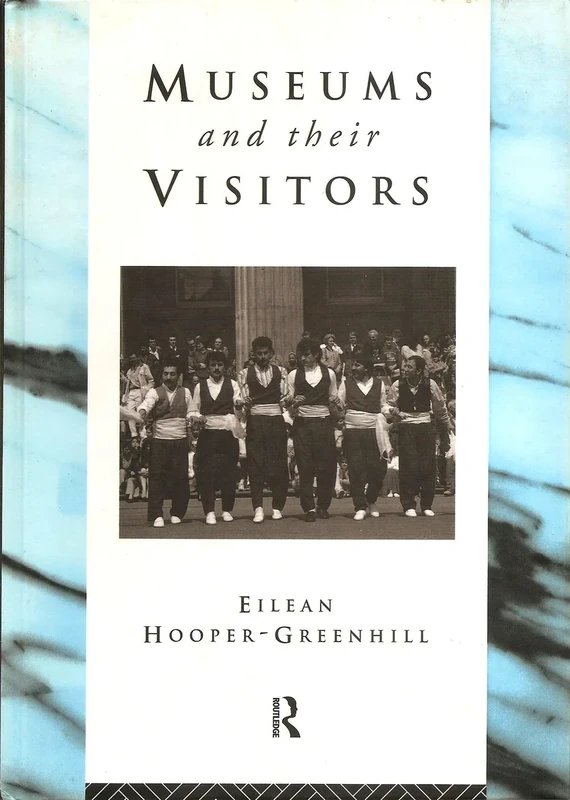 Museums and Their Visitors (Heritage: Care-Preservation-Management)