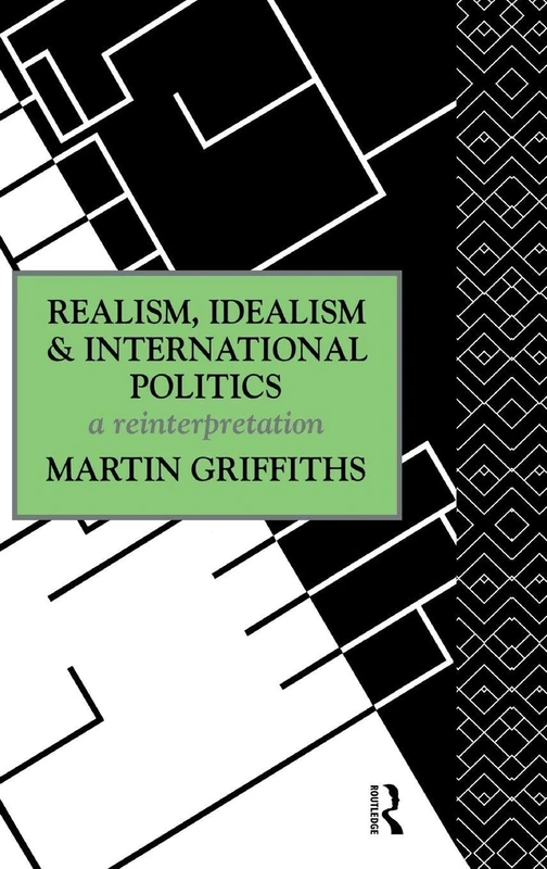 Routledge - Realism, Idealism and International Politics Book
