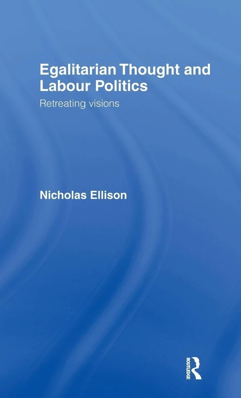 Routledge Egalitarian Thought and Labour Politics Book