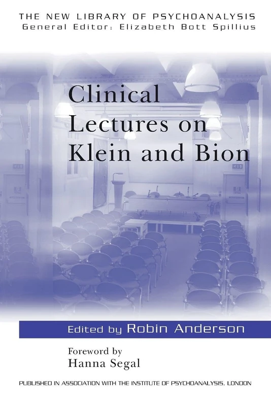 Clinical Lectures on Klein and Bion: 14 (The New Library of Psychoanalysis)