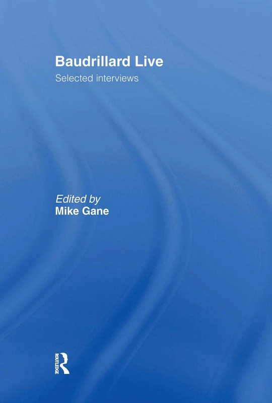 Baudrillard Live: Selected Interviews