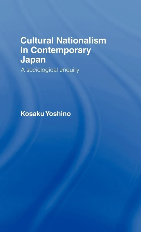 Cultural Nationalism in Contemporary Japan: A Sociological Enquiry