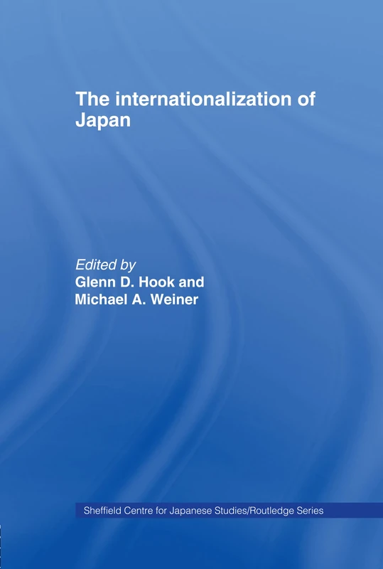 The Internationalization of Japan (The University of Sheffield/Routledge Japanese Studies Series)