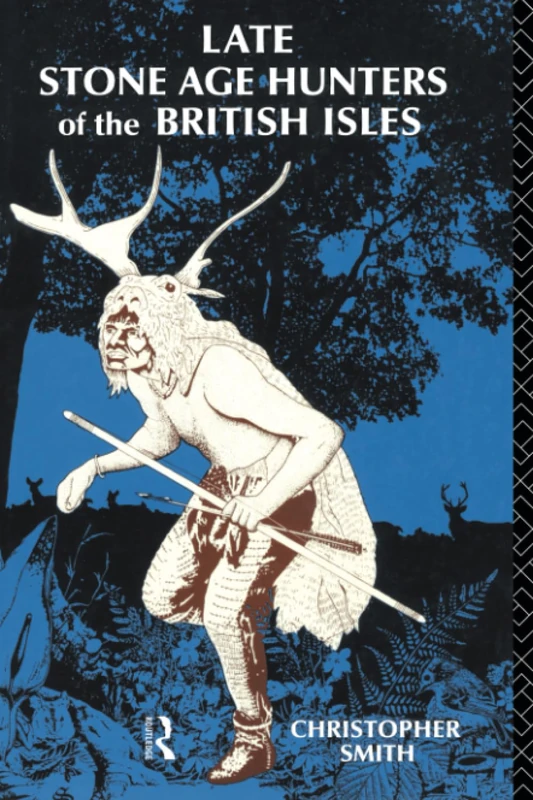 Late Stone Age Hunters of the British Isles