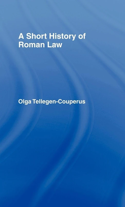 Routledge - A Short History of Roman Law by Dr. Tellegen-Couperus