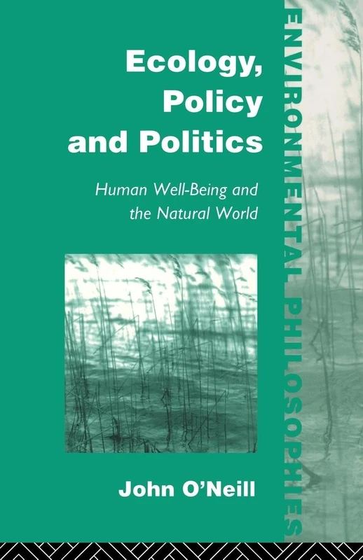 Ecology, Policy and Politics: Human Well-Being and the Natural World (Environmental Philosophies) - Image 1