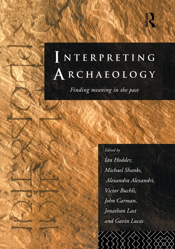 Routledge - Interpreting Archaeology: Finding Meaning in the Past