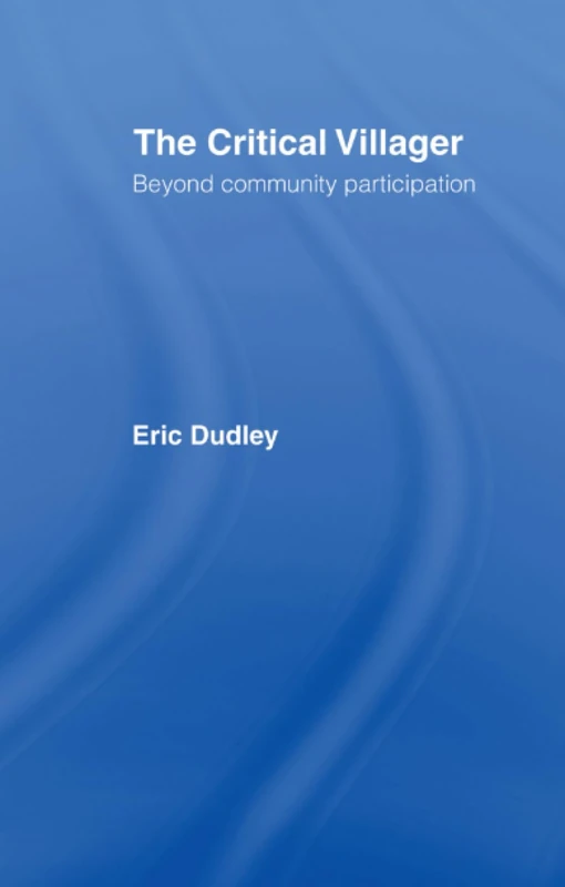 The Critical Villager: Beyond Community Participation
