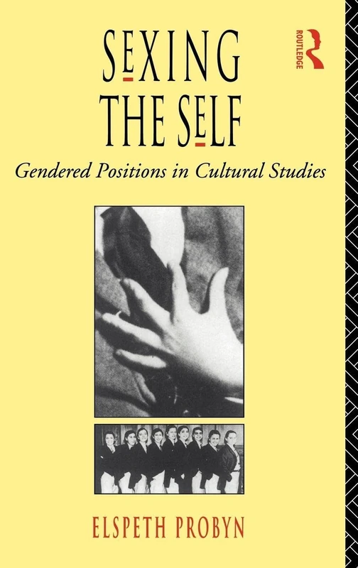 Sexing the Self: Gendered Positions in Cultural Studies